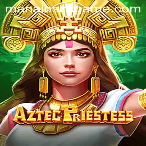 Discover the Excitement of AztecPriestess: A Journey into ManaloSlot