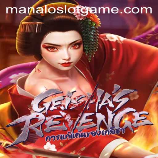 Exploring the Enigmatic World of GeishasRevenge in ManaloSlot