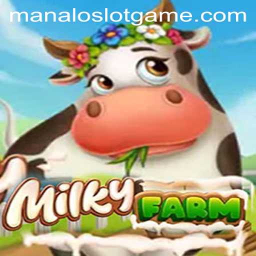 Explore the Exciting World of MilkyFarm and Master ManaloSlot
