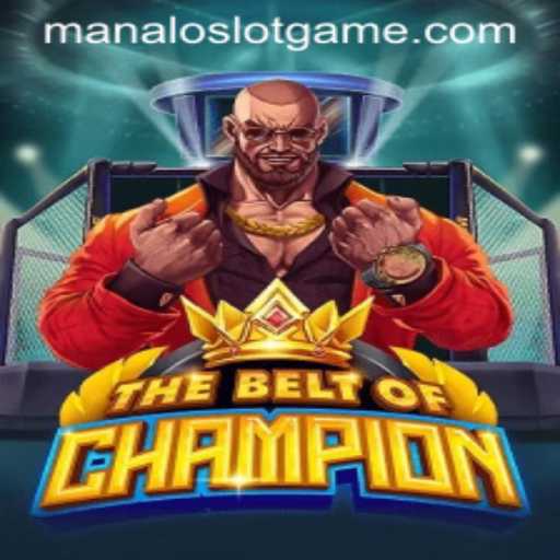Exploring 'TheBeltOfChampion': A Comprehensive Guide to Mastering ManaloSlot